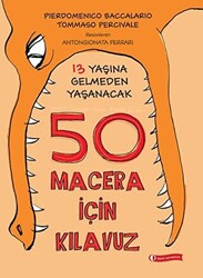 Pierdomenico Baccalario , Tommaso Percivale - 13 Yaşına Gelmeden Yaşanacak 50 Macera İçin Kılavuz