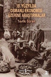 Tevfik Güran - 19. Yüzyılda Osmanlı Ekonomisi Üzerine Araştırmalar Tevfik Güran - 19. Yüzyılda Osmanlı Ekonomisi Üzerine Araştırmalar