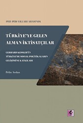 Pelin Arslan - Türkiye'ye Gelen Alman İktisatçılar Pelin Arslan - Türkiye'ye Gelen Alman İktisatçılar