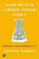 Adam Smith'in Yemeğini Pişiren Kimdi?