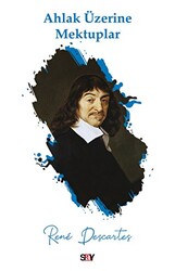 Rene Descartes - Ahlak Üzerine Mektuplar Rene Descartes - Ahlak Üzerine Mektuplar