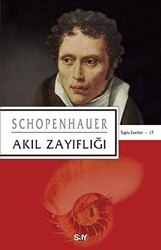 Arthur Schopenhauer - Akıl Zayıflığı Arthur Schopenhauer - Akıl Zayıflığı