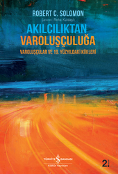 Robert C. Solomon - Akılcılıktan Varoluşçuluğa Robert C. Solomon - Akılcılıktan Varoluşçuluğa