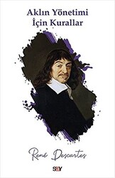 Rene Descartes - Aklın Yönetimi İçin Kurallar Rene Descartes - Aklın Yönetimi İçin Kurallar