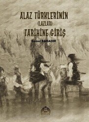 Cemal Bahadır - Alaz Türklerinin Tarihine Giriş Cemal Bahadır - Alaz Türklerinin Tarihine Giriş
