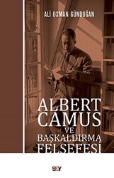Ali Osman Gündoğan - Albert Camus ve Başkaldırma Felsefesi Ali Osman Gündoğan - Albert Camus ve Başkaldırma Felsefesi