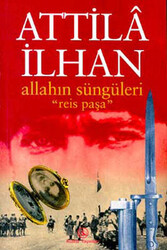 Attila İlhan - Allahın Süngüleri Reis Paşa Attila İlhan - Allahın Süngüleri Reis Paşa