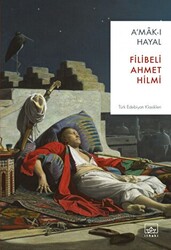 Filibeli Ahmet Hilmi Efendi - A’mak-ı Hayal Filibeli Ahmet Hilmi Efendi - A’mak-ı Hayal