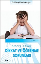 Koray Karabekiroğlu - Aman Dikkat: Dikkat ve Öğrenme Sorunları Koray Karabekiroğlu - Aman Dikkat: Dikkat ve Öğrenme Sorunları