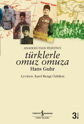 Hans Guhr - Anadolu’dan Filistin’e Türklerle Omuz Omuza Hans Guhr - Anadolu’dan Filistin’e Türklerle Omuz Omuza