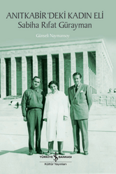 Günseli Naymansoy - Anıtkabir'deki Kadın Eli - Sabiha Rıfat Gürayman Günseli Naymansoy - Anıtkabir'deki Kadın Eli - Sabiha Rıfat Gürayman