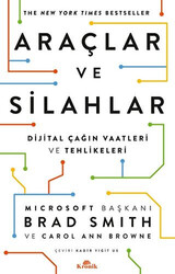 Brad Smith , Carol Ann Browne - Araçlar ve Silahlar Brad Smith , Carol Ann Browne - Araçlar ve Silahlar