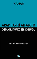 Mehmet Kanar - Arap Harfli Alfabetik Osmanlı Türkçesi Sözlüğü (Büyük Boy) Mehmet Kanar - Arap Harfli Alfabetik Osmanlı Türkçesi Sözlüğü (Büyük Boy)