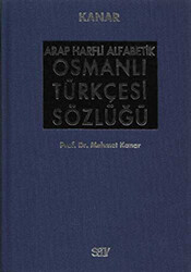 Mehmet Kanar - Arap Harfli Alfabetik Osmanlı Türkçesi Sözlüğü Büyük Boy Mehmet Kanar - Arap Harfli Alfabetik Osmanlı Türkçesi Sözlüğü Büyük Boy