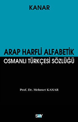 Arap Harfli Alfabetik Osmanlı Türkçesi Sözlüğü 