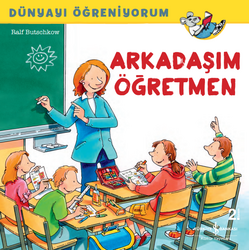 Ralf Butschkow - Arkadaşım Öğretmen - Dünyayı Öğreniyorum Ralf Butschkow - Arkadaşım Öğretmen - Dünyayı Öğreniyorum