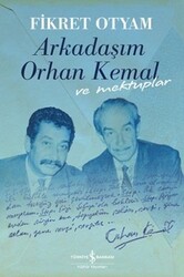 Fikret Otyam - Arkadaşım Orhan Kemal ve Mektuplar Fikret Otyam - Arkadaşım Orhan Kemal ve Mektuplar