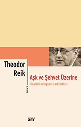 Theodor Reik - Aşk ve Şehvet Üzerine 2. Kitap Theodor Reik - Aşk ve Şehvet Üzerine 2. Kitap