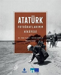 Kolektif - Atatürk Fotoğraflarının Hikayesi Kolektif - Atatürk Fotoğraflarının Hikayesi