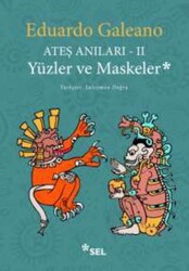 Eduardo Galeano - Ateş Anıları - 2 / Yüzler ve Maskeler Eduardo Galeano - Ateş Anıları - 2 / Yüzler ve Maskeler