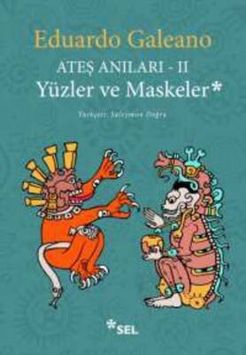 Ateş Anıları - 2 / Yüzler ve Maskeler