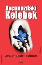 Ahmet Şerif İzgören - Avcunuzdaki Kelebek Ahmet Şerif İzgören - Avcunuzdaki Kelebek