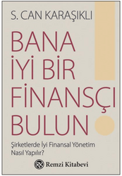 S. Can Karaşıklı - Bana İyi Bir Finansçı Bulun! S. Can Karaşıklı - Bana İyi Bir Finansçı Bulun!