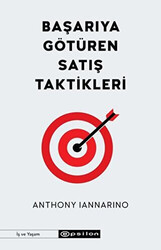 Anthony Iannarino - Başarıya Götüren Satış Taktikleri Anthony Iannarino - Başarıya Götüren Satış Taktikleri