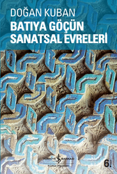 Doğan Kuban - Batıya Göçün Sanatsal Evreleri Doğan Kuban - Batıya Göçün Sanatsal Evreleri