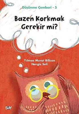 Bazen Korkmak Gerekir mi? - Düşünme Çemberi 5