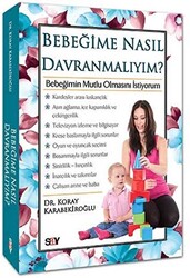 Koray Karabekiroğlu - Bebeğime Nasıl Davranmalıyım? Koray Karabekiroğlu - Bebeğime Nasıl Davranmalıyım?