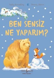 Sally Grindley - Ben Sensiz Ne Yaparım? Sally Grindley - Ben Sensiz Ne Yaparım?