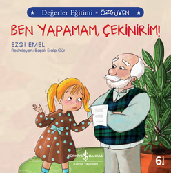 Ezgi Emel - Ben Yapamam Çekinirim! - Değerler Eğitimi Özgüven Ezgi Emel - Ben Yapamam Çekinirim! - Değerler Eğitimi Özgüven