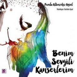 Funda Altınçekiç Aysel - Benim Sevgili Kanserlerim Funda Altınçekiç Aysel - Benim Sevgili Kanserlerim