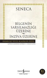 Seneca - Bilgeliğin Sarsılmazlığı Üzerine - İnziva Üzerine Seneca - Bilgeliğin Sarsılmazlığı Üzerine - İnziva Üzerine