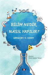 Gregory N. Derry - Bilim Nedir Nasıl Yapılır? Gregory N. Derry - Bilim Nedir Nasıl Yapılır?