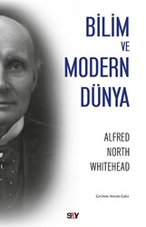 Alfred North Whitehead - Bilim ve Modern Dünya Alfred North Whitehead - Bilim ve Modern Dünya