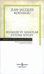 Jean-Jacques Rousseau - Bilimler ve Sanatlar Üstüne Söylev Jean-Jacques Rousseau - Bilimler ve Sanatlar Üstüne Söylev