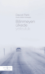 David Park - Bilinmeyen Ülkede Yolculuk David Park - Bilinmeyen Ülkede Yolculuk