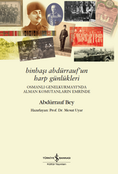 Abdürrauf Bey - Binbaşı Abdürrauf’un Harp Günlükleri Abdürrauf Bey - Binbaşı Abdürrauf’un Harp Günlükleri