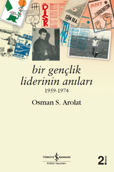 Osman S. Arolat - Bir Gençlik Liderinin Anıları 1959 - 1974 Osman S. Arolat - Bir Gençlik Liderinin Anıları 1959 - 1974