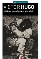 Victor Hugo - Bir İdam Mahkumunun Son Günü Victor Hugo - Bir İdam Mahkumunun Son Günü