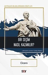 Marcus Tullius Cicero - Bir Seçim Nasıl Kazanılır? Marcus Tullius Cicero - Bir Seçim Nasıl Kazanılır?