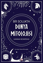 Hannah Bowstead - Bir Solukta Dünya Mitolojisi Hannah Bowstead - Bir Solukta Dünya Mitolojisi