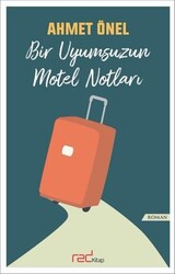 Ahmet Önel - Bir Uyumsuzun Motel Notları Ahmet Önel - Bir Uyumsuzun Motel Notları