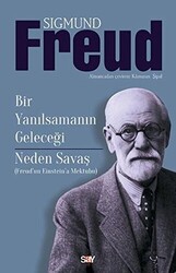 Sigmund Freud - Bir Yanılsamanın Geleceği Sigmund Freud - Bir Yanılsamanın Geleceği