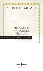 Alfred de Musset - Bir Zamane Çocuğunun İtirafları Alfred de Musset - Bir Zamane Çocuğunun İtirafları