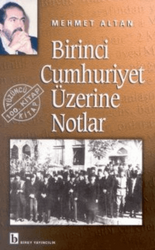 Mehmet Altan - Birinci Cumhuriyet Üzerine Notlar Mehmet Altan - Birinci Cumhuriyet Üzerine Notlar