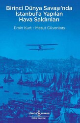 Emin Kurt , Mesut Güvenbaş - Birinci Dünya Savaşı’nda İstanbul’a Yapılan Hava Saldırıları Emin Kurt , Mesut Güvenbaş - Birinci Dünya Savaşı’nda İstanbul’a Yapılan Hava Saldırıları