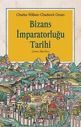Charles William Chadwick Oman - Bizans İmparatorluğu Tarihi Charles William Chadwick Oman - Bizans İmparatorluğu Tarihi